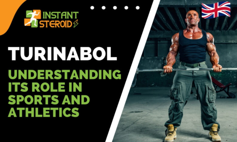 TURINABOL UNDERSTANDING ITS ROLE IN SPORTS AND ATHLETICS