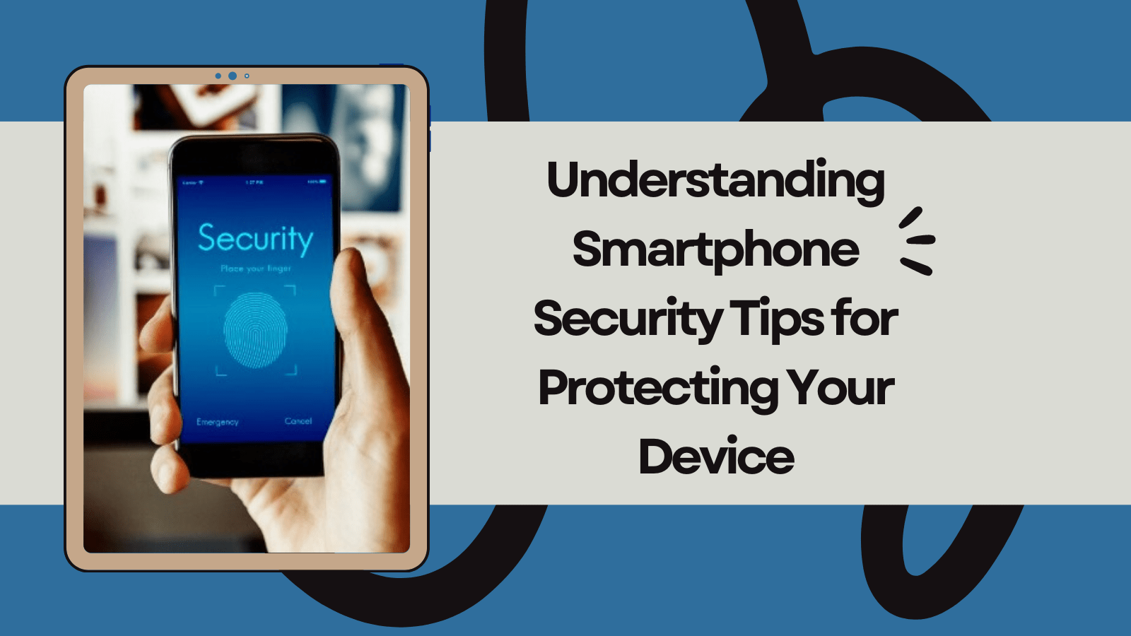 Understanding smartphone security tips for protecting your device
