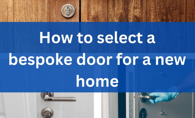How to select a bespoke door for a new home