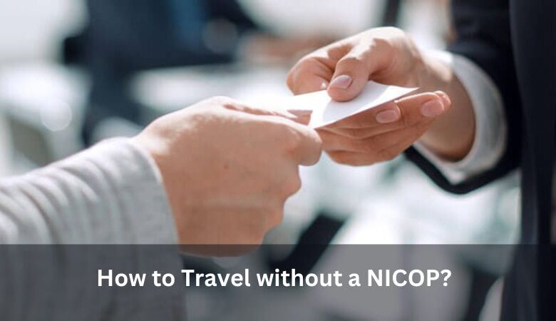 How to Travel without a NICOP?