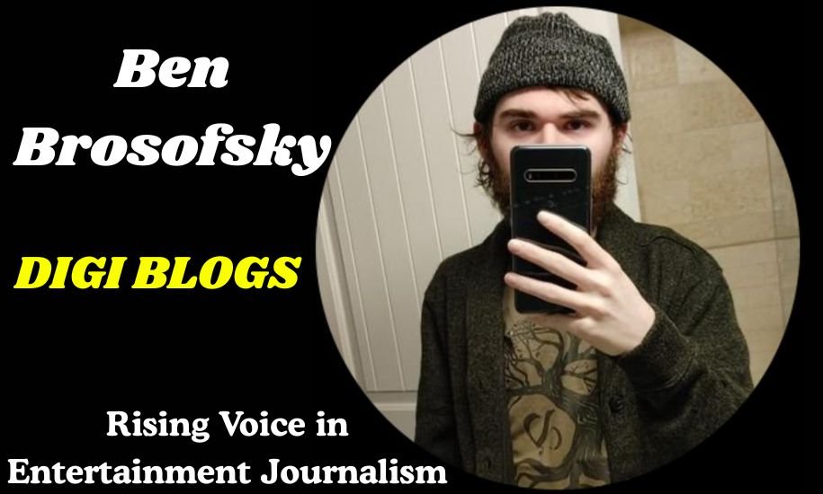 Ben Brosofsky: The Rising Voice in Entertainment Journalism